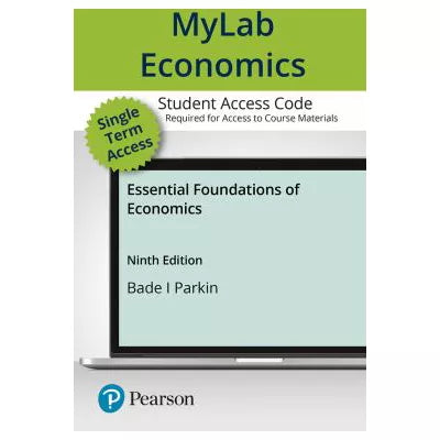 MyLab Economics with Pearson eText Access Code for Essential Foundations of Economics