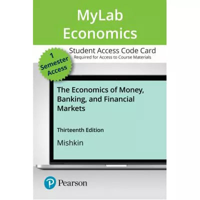MyLab Economics with Pearson eText -- Access Card -- for The Economics of Money, Banking and Financial Markets