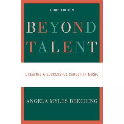 Beyond Talent : Creating a Successful Career in Music