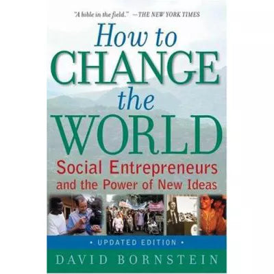 How to Change the World : Social Entrepreneurs and the Power of New Ideas, Updated Edition