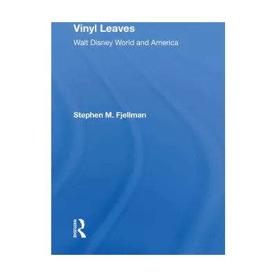 Vinyl Leaves: Walt Disney World And America
