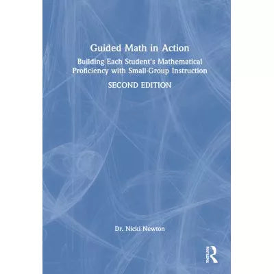Guided Math in Action: Building Each Student's Mathematical Proficiency with Small-Group Instruction