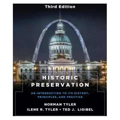 Historic Preservation, Third Edition : An Introduction to Its History, Principles, and Practice