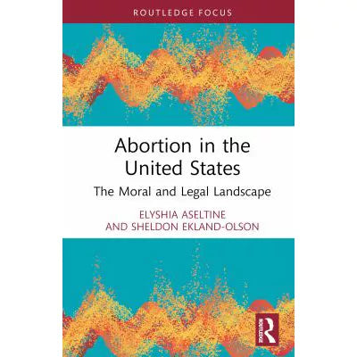 Abortion in the United States The Moral & Legal Landscape
