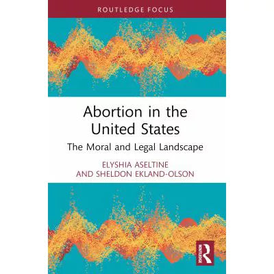 Abortion in the United States : The Moral and Legal Landscape