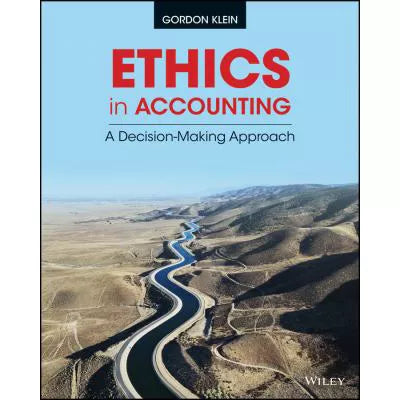 Ethics in Accounting : A Decision-Making Approach