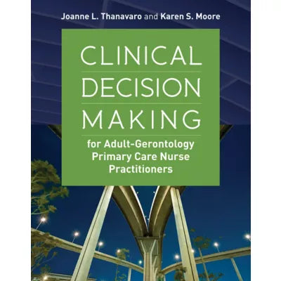 Clinical Decision Making for Adult-Gerontology Primary Care Nurse Practitioners