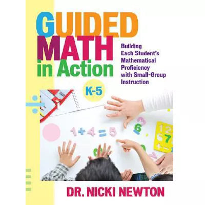 Guided Math in Action : Building Each Student's Mathematical Proficiency with Small-Group Instruction