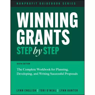 Winning Grants Step by Step : The Complete Workbook for Planning, Developing, and Writing Successful Proposals
