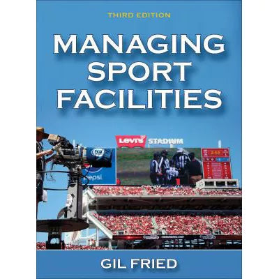 Managing Sport Facilities 3rd Edition