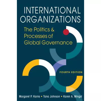 International Organizations : The Politics and Processes of Global Governance