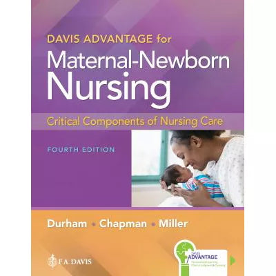 Davis Advantage for Maternal-Newborn Nursing: Critical Components of Nursing Care